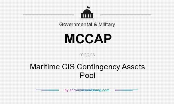 What does MCCAP mean? It stands for Maritime CIS Contingency Assets Pool