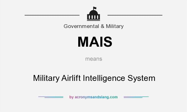 What does MAIS mean? It stands for Military Airlift Intelligence System