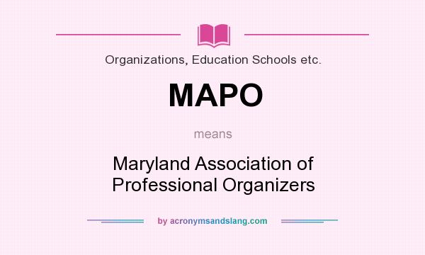 What does MAPO mean? It stands for Maryland Association of Professional Organizers