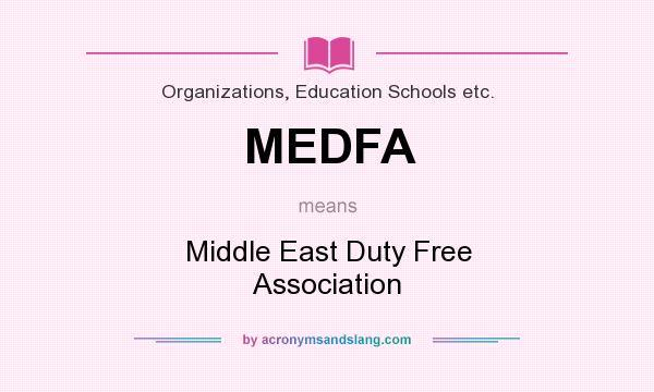 What does MEDFA mean? It stands for Middle East Duty Free Association