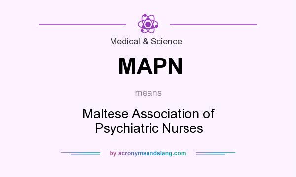 What does MAPN mean? It stands for Maltese Association of Psychiatric Nurses