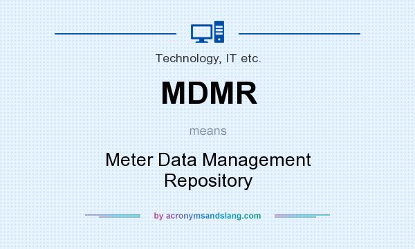 What does MDMR mean? It stands for Meter Data Management Repository