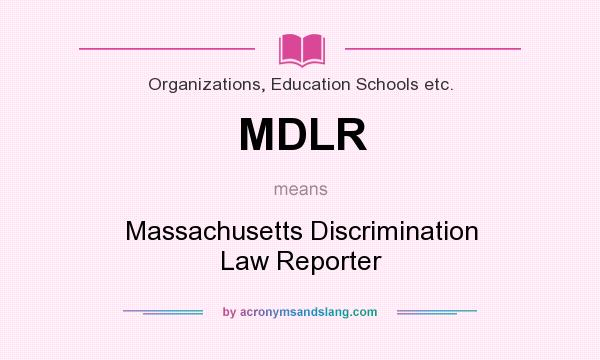 What does MDLR mean? It stands for Massachusetts Discrimination Law Reporter