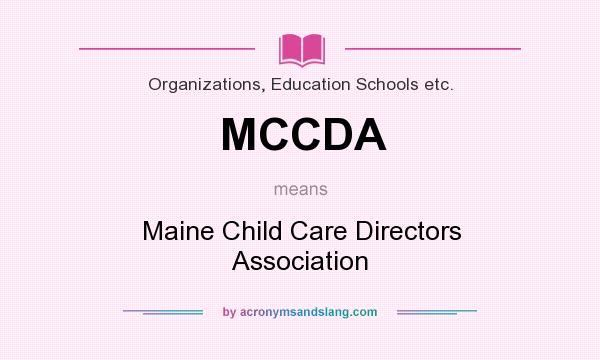 What does MCCDA mean? It stands for Maine Child Care Directors Association