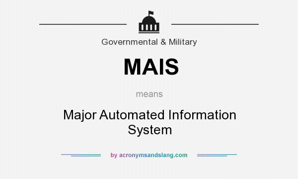 What does MAIS mean? It stands for Major Automated Information System