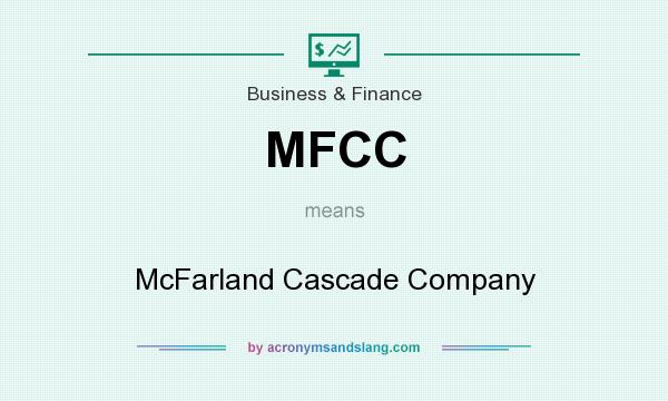 What does MFCC mean? It stands for McFarland Cascade Company