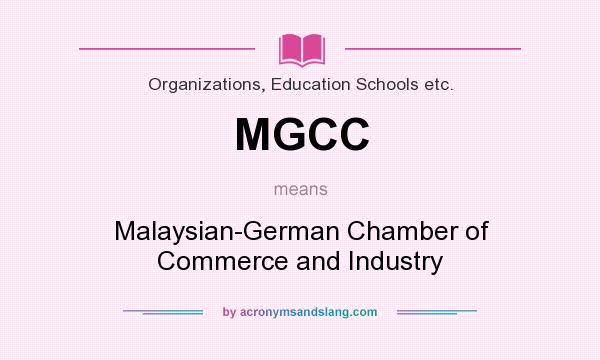 What does MGCC mean? It stands for Malaysian-German Chamber of Commerce and Industry