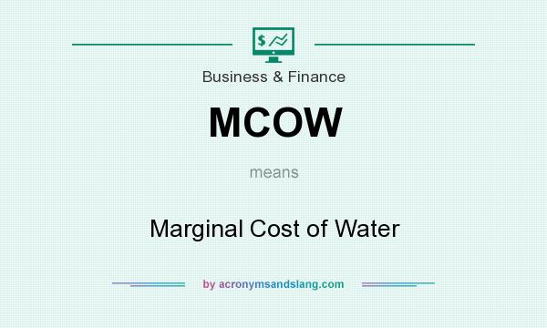 What does MCOW mean? It stands for Marginal Cost of Water