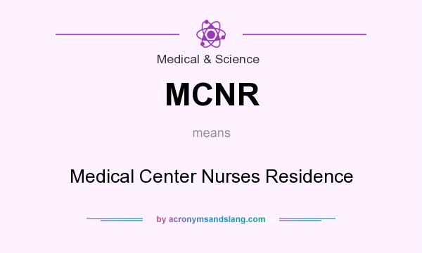 What does MCNR mean? It stands for Medical Center Nurses Residence