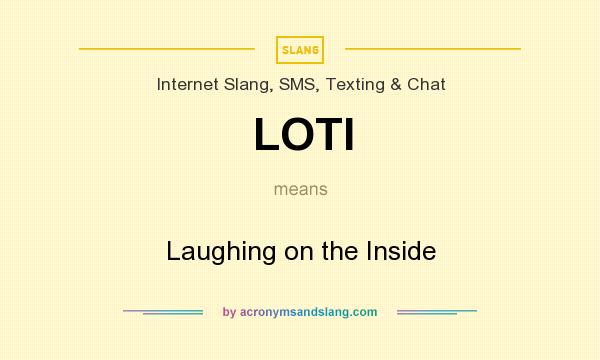 LOTI - Laughing on the Inside in Internet Slang, SMS ...