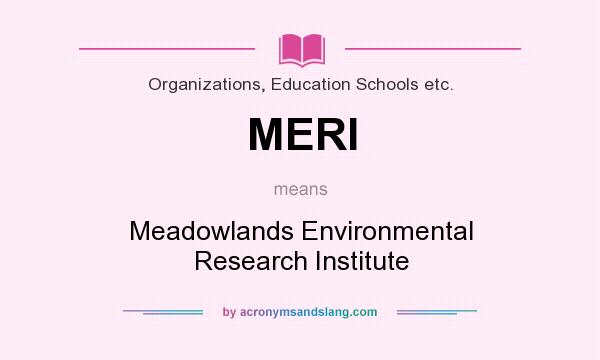 What does MERI mean? It stands for Meadowlands Environmental Research Institute