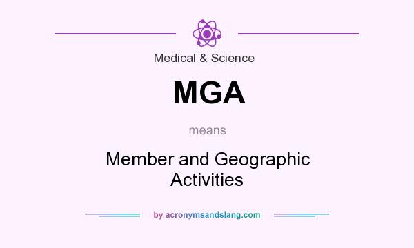 What does MGA mean? It stands for Member and Geographic Activities