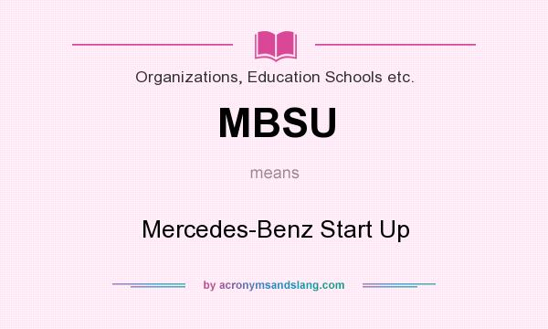 What does MBSU mean? It stands for Mercedes-Benz Start Up