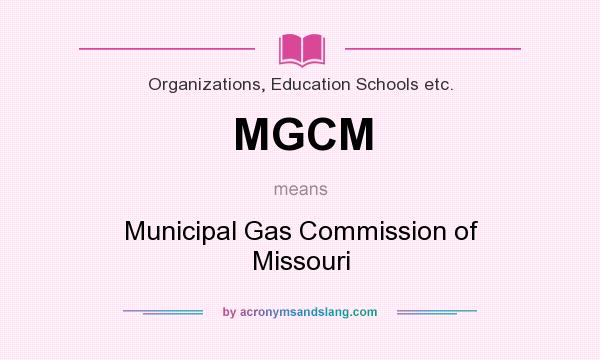 What does MGCM mean? It stands for Municipal Gas Commission of Missouri
