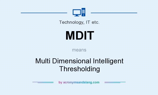 What does MDIT mean? It stands for Multi Dimensional Intelligent Thresholding