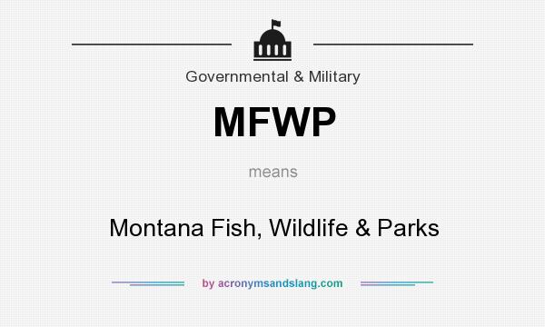 What does MFWP mean? It stands for Montana Fish, Wildlife & Parks