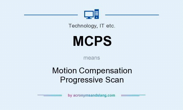 What does MCPS mean? It stands for Motion Compensation Progressive Scan