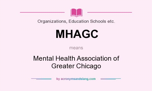 What does MHAGC mean? It stands for Mental Health Association of Greater Chicago