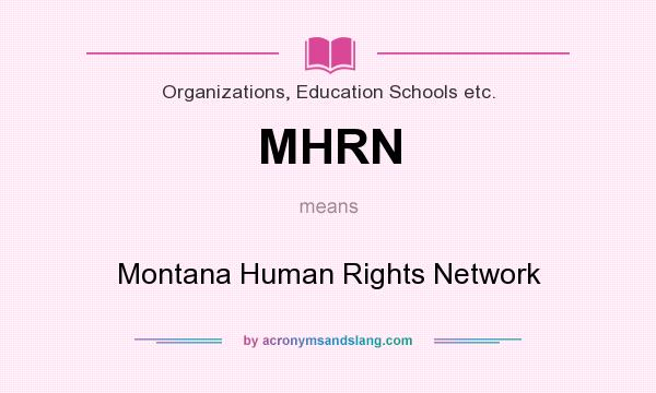 What does MHRN mean? It stands for Montana Human Rights Network