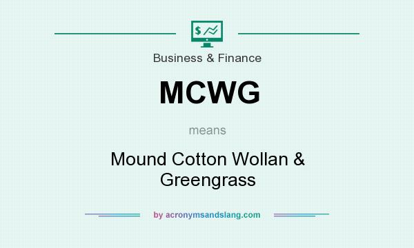 What does MCWG mean? It stands for Mound Cotton Wollan & Greengrass