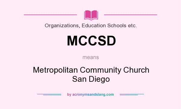 What does MCCSD mean? It stands for Metropolitan Community Church San Diego