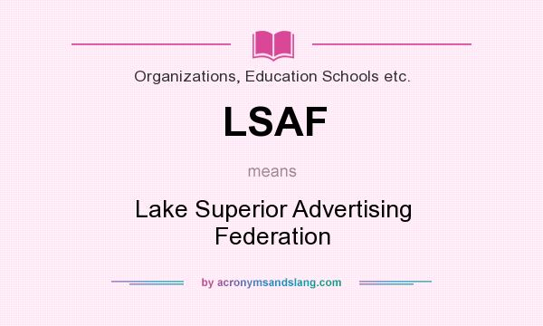 What does LSAF mean? It stands for Lake Superior Advertising Federation