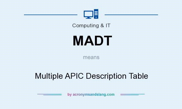What does MADT mean? It stands for Multiple APIC Description Table