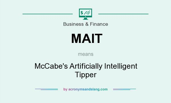 What does MAIT mean? It stands for McCabe`s Artificially Intelligent Tipper