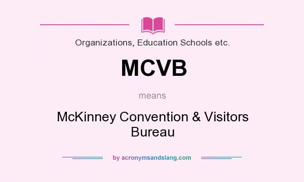 What does MCVB mean? It stands for McKinney Convention & Visitors Bureau