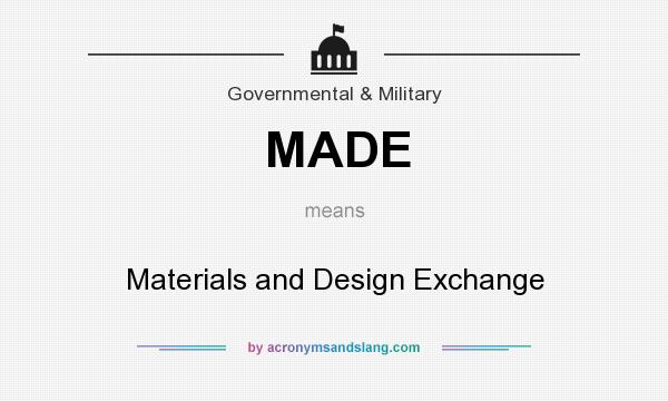 What does MADE mean? It stands for Materials and Design Exchange