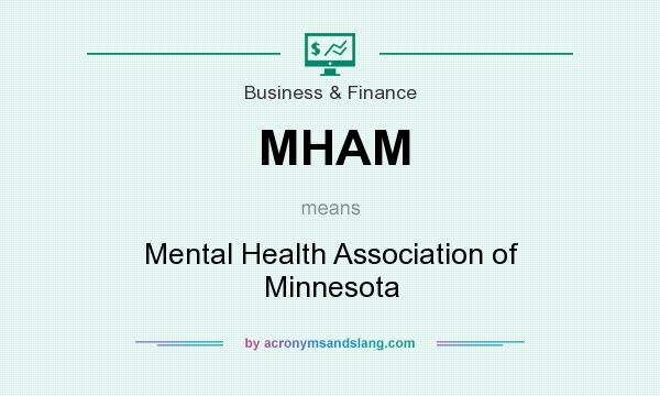 What does MHAM mean? It stands for Mental Health Association of Minnesota