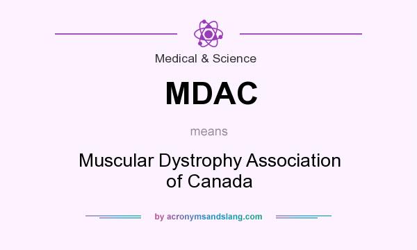 What does MDAC mean? It stands for Muscular Dystrophy Association of Canada
