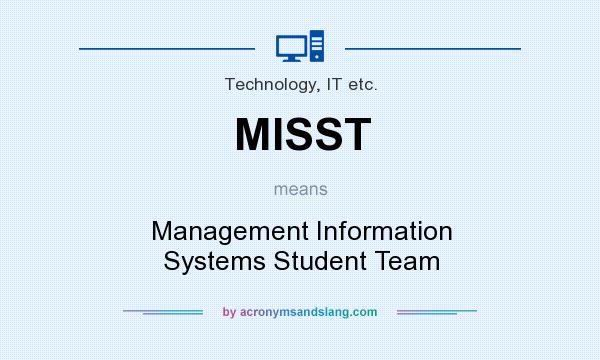 What does MISST mean? It stands for Management Information Systems Student Team
