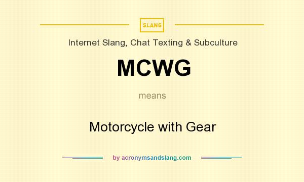 What does MCWG mean? It stands for Motorcycle with Gear