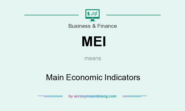 What does MEI mean? It stands for Main Economic Indicators