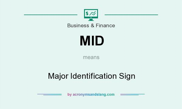 What does MID mean? It stands for Major Identification Sign