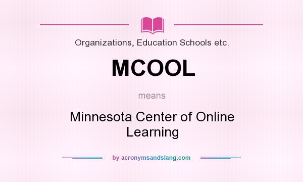 What does MCOOL mean? It stands for Minnesota Center of Online Learning