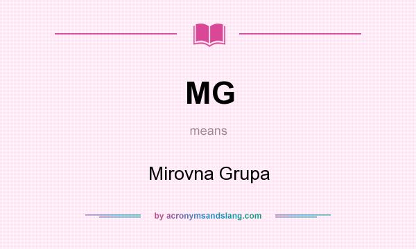 What does MG mean? It stands for Mirovna Grupa