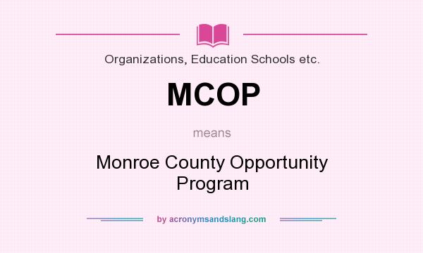 What does MCOP mean? It stands for Monroe County Opportunity Program