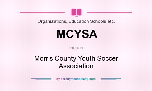 What does MCYSA mean? It stands for Morris County Youth Soccer Association