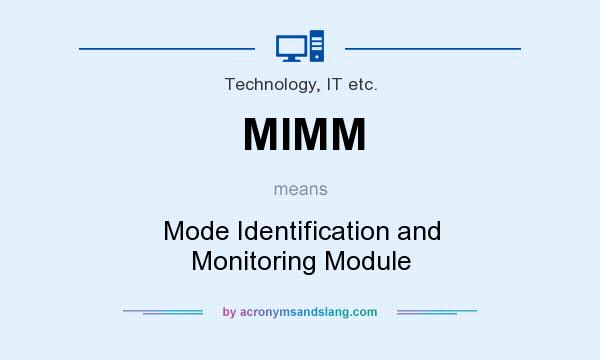 What does MIMM mean? It stands for Mode Identification and Monitoring Module