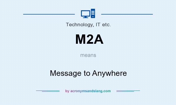 What does M2A mean? It stands for Message to Anywhere