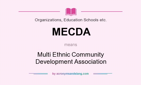 What does MECDA mean? It stands for Multi Ethnic Community Development Association