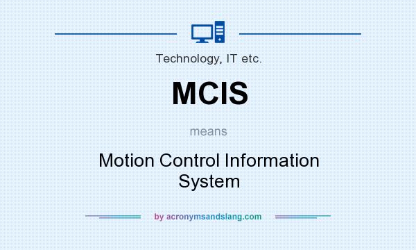 What does MCIS mean? It stands for Motion Control Information System