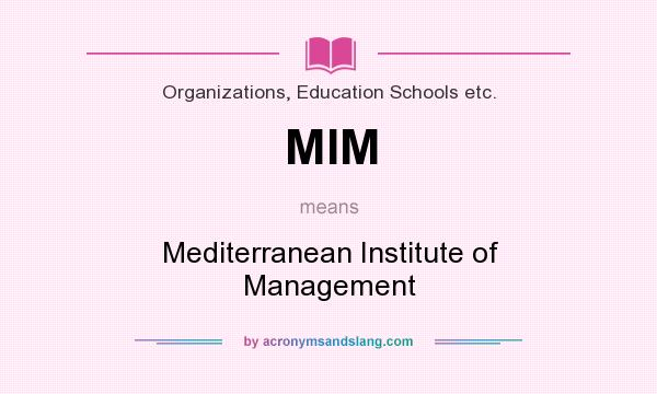 What does MIM mean? It stands for Mediterranean Institute of Management