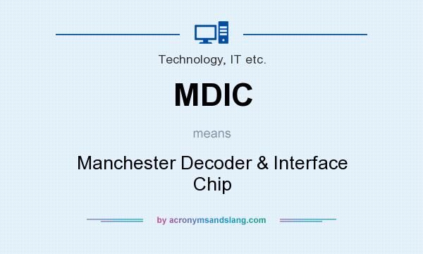 What does MDIC mean? It stands for Manchester Decoder & Interface Chip