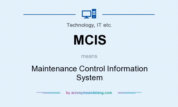 What does MCIS mean? It stands for Maintenance Control Information System