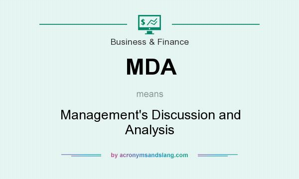 What does MDA mean? It stands for Management`s Discussion and Analysis