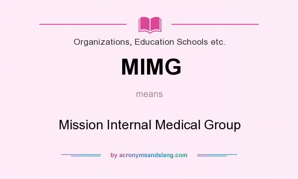 What does MIMG mean? It stands for Mission Internal Medical Group