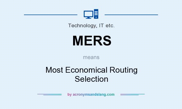 What does MERS mean? It stands for Most Economical Routing Selection